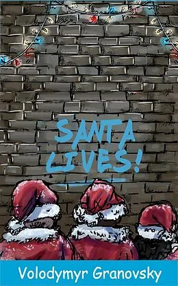 E-Book (epub) Santa Lives! von Volodymyr Granovsky