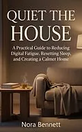 E-Book (epub) Quiet the House von Nora Bennett