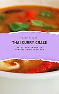 E-Book (epub) Thai Curry Craze: Spicy and Aromatic Curries from Thailand von Pablo Picante