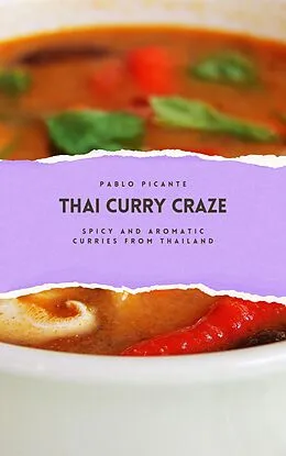 E-Book (epub) Thai Curry Craze: Spicy and Aromatic Curries from Thailand von Pablo Picante