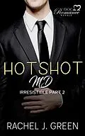 E-Book (epub) Hotshot MD - Irresistible - Part 2 (HotShot MD- Irresistible, #2) von Rachel J. Green