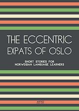 eBook (epub) The Eccentric Expats of Oslo: Short Stories for Norwegian Language Learners de Artici Bilingual Books