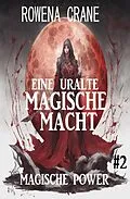 E-Book (epub) Eine uralte magische Macht: Magische Power 2 von Rowena Crane