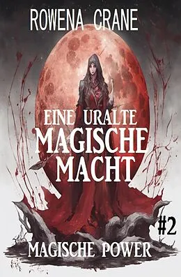 E-Book (epub) Eine uralte magische Macht: Magische Power 2 von Rowena Crane