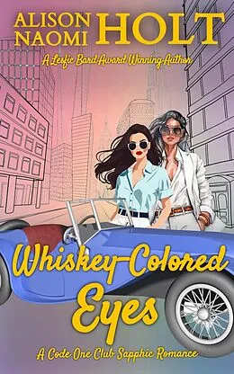E-Book (epub) Whiskey-Colored Eyes (Code One Club Sapphic Roomance, #2) von Alison Naomi Holt