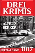 E-Book (epub) Drei Krimis Spezialband 1107 von Alfred Bekker