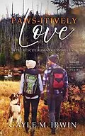 E-Book (epub) Paws-itively Love (Pet Rescue Romance, #6) von Gayle M. Irwin