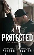 E-Book (epub) Protected (Lost Mavericks MC, #1) von Winter Travers