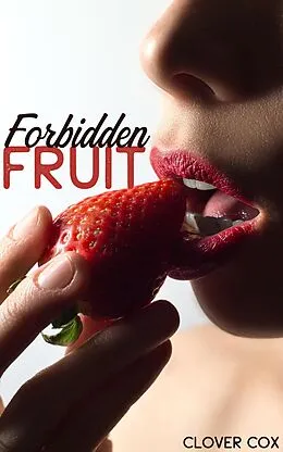 E-Book (epub) Forbidden Fruit von Clover Cox