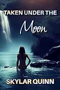 E-Book (epub) Taken Under The Moon von Skylar Quinn