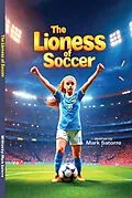E-Book (epub) The Lioness of Soccer von Mark Satorre