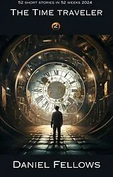 E-Book (epub) The Time Traveler (52 Short Stories in 52 Weeks, #2) von Daniel Fellows