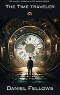 E-Book (epub) The Time Traveler (52 Short Stories in 52 Weeks, #2) von Daniel Fellows