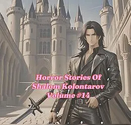 E-Book (epub) Horror Stories Shalom Kolontarov Volume 14 (Horror Stories Of Shalom Kolontarov, #14) von Shalom Kolontarov