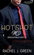 E-Book (epub) Hotshot MD - Irresistible - Part 15 (HotShot MD- Irresistible, #15) von Rachel J. Green