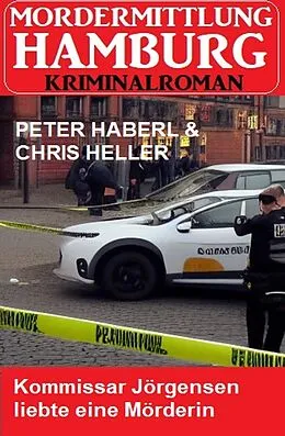 E-Book (epub) Kommissar Jörgensen liebte eine Mörderin: Mordermittlung Hamburg Kriminalroman von Peter Haberl