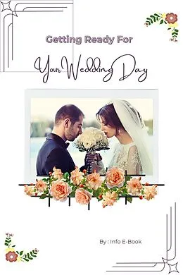 E-Book (epub) Getting Ready for Your Wedding Day (Weddings, #1) von Info E-Book