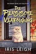E-Book (epub) Die Persische Verfolgung (Die Katzen Tante, ein Cosy-Krimi, #3) von Iris Leigh
