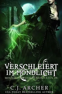 E-Book (epub) Verschleiert im Mondlicht (Ministerium der Kuriositäten, #8) von C. J. Archer