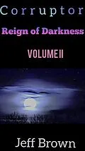 E-Book (epub) Corruptor: Reign of Darkness Volume II von Jeff Brown