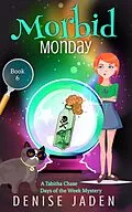 E-Book (epub) Morbid Monday (Tabitha Chase Days of the Week Mysteries, #6) von Denise Jaden