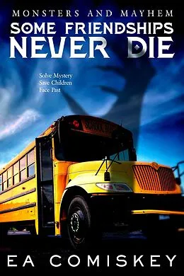 E-Book (epub) Some Friendships Never Die (Monsters and Mayhem, #5) von E. A. Comiskey