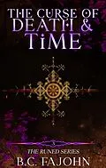 E-Book (epub) The Curse of Death & Time (The Runed Series, #3) von B. C. Fajohn