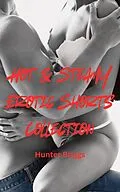 E-Book (epub) Hot & Steamy Erotic Shorts Collection (Bundles) von Hunter Briggs
