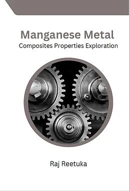 E-Book (epub) Manganese Metal Composites Properties Exploration von Ahmed Arshad Hussain, Raj Reetuka