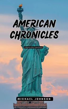 E-Book (epub) American Chronicles (American history, #1) von Michael Johnson