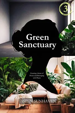 E-Book (epub) Green Sanctuary (Aspen Sunhaven Wellness Collection, #3) von Aspen Sunhaven
