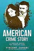 E-Book (epub) American Crime Story: The Complete Saga (A Thriller, #5) von Vincent Zandri
