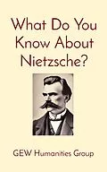 E-Book (epub) What Do You Know About Nietzsche? (What Do You Know?) von GEW Humanities Group, Hichem Karoui (Editor)