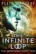 E-Book (epub) The Infinite Loop (Robot Proletariat, #2) von Johnny B. Truant, Sean Platt