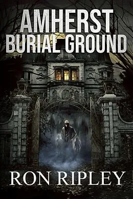 E-Book (epub) Amherst Burial Ground (Berkley Street Series, #9) von Ron Ripley, Scare Street