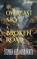 E-Book (epub) An Overcast Sky & A Broken Road von Stephen Alexander North