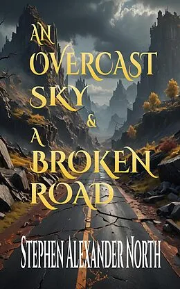 E-Book (epub) An Overcast Sky & A Broken Road von Stephen Alexander North