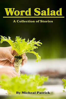 E-Book (epub) Word Salad: A Collection of Stories von Micheal Patrick