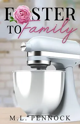 E-Book (epub) Foster to Family (Famous in a Small Town, #1) von M. L. Pennock
