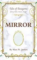 E-Book (epub) Mirror (Tales of Tessagonia, #2) von Mary W. Jensen