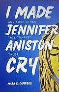 E-Book (epub) I Made Jennifer Aniston Cry von Mark K. Campbell