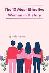 E-Book (epub) The 10 Most Effective Women in History A Comprehensive Exploration von Info E-Book
