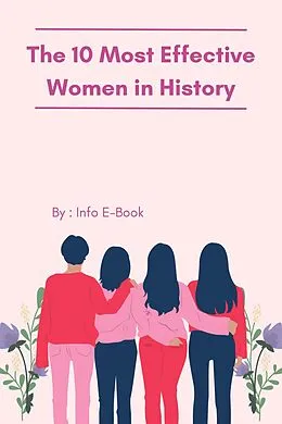 E-Book (epub) The 10 Most Effective Women in History A Comprehensive Exploration von Info E-Book