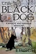 E-Book (epub) The Black Dog (The Marcie and Amanda Mysteries) von Glen Ebisch