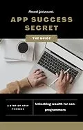 E-Book (epub) App Success Secrets: Unlocking Wealth For Non-Programmers von Maxwell Gold