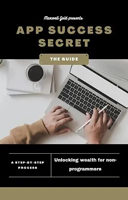 E-Book (epub) App Success Secrets: Unlocking Wealth For Non-Programmers von Maxwell Gold