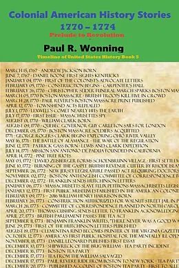 E-Book (epub) Colonial American History Stories - 1770 - 1774 (Timeline of United States History, #5) von Paul R. Wonning