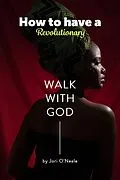 E-Book (epub) How to Have a Revolutionary Walk With God von Jori O'Neale