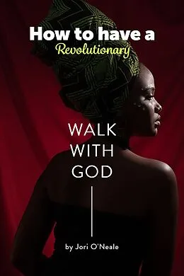 E-Book (epub) How to Have a Revolutionary Walk With God von Jori O'Neale