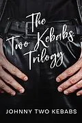 E-Book (epub) The Two Kebabs Trilogy (Johnny Two Kebabs, #7) von Johnny Two Kebabs